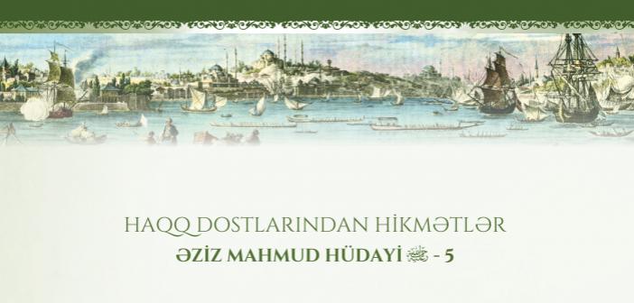HAQQ DOSTLARINDAN HİKMƏTLƏR Əziz Mahmud Hüdayi - 5